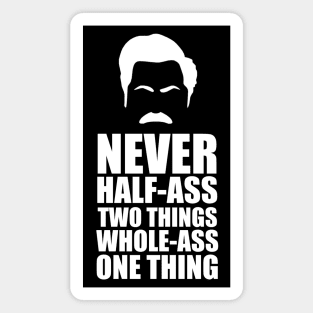 Never half-ass two things full-ass one thing - Parks and Recreation Magnet